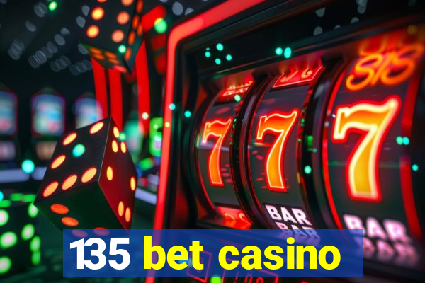 135 bet casino